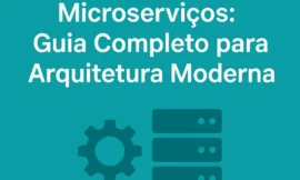 Spring Boot com Microserviços: Guia Completo para Arquitetura Moderna