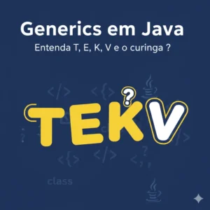 Leia mais sobre o artigo Símbolos genéricos em Java (T, E, K, V e ?): guia prático com exemplos